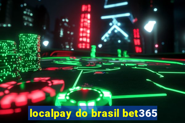 localpay do brasil bet365